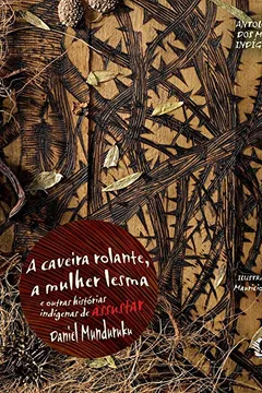 Livro A Caveira Rolante. Mulher-Lesma E Outras Historias Indiginas De Assustar - Resumo, Resenha, PDF, etc.