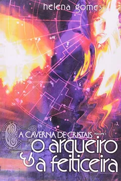 Livro A Caverna De Cristais. O Arqueiro E A Feiticeira - Volume 1 - Resumo, Resenha, PDF, etc.