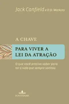 Livro A Chave Para Viver a Lei da Atração - Resumo, Resenha, PDF, etc.
