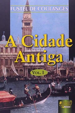 Livro A Cidade Antiga - Volume 1 - Resumo, Resenha, PDF, etc.