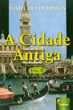 Livro A Cidade Antiga - Volume 2 - Resumo, Resenha, PDF, etc.
