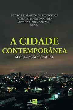Livro A Cidade Contemporânea. Segregação Espacial - Resumo, Resenha, PDF, etc.