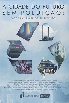 Livro A Cidade do Futuro sem Poluição. Você Faz Parte Deste Projeto - Resumo, Resenha, PDF, etc.