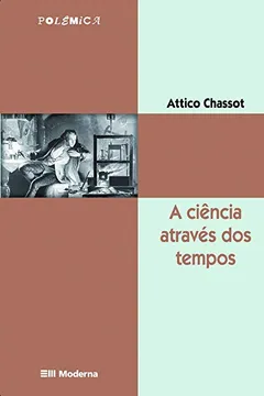 Livro A Ciência Através dos Tempos - Resumo, Resenha, PDF, etc.