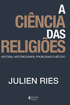Livro A ciência das religiões: História, historiografia, problemas e método - Resumo, Resenha, PDF, etc.