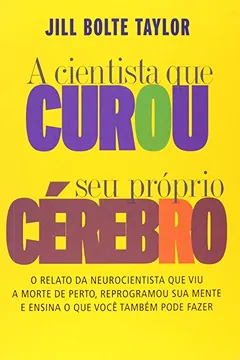 Livro A Cientista Que Curou Seu Próprio Cérebro - Resumo, Resenha, PDF, etc.
