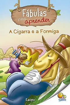 Livro A Cigarra e a Formiga - Coleção Fábulas Para Aprender - Resumo, Resenha, PDF, etc.