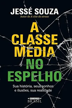 Livro A classe média no espelho: Sua história, seus sonhos e ilusões, sua realidade - Resumo, Resenha, PDF, etc.