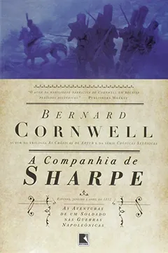 Livro A Companhia de Sharpe. As Aventuras de Um Soldado nas Guerras Napoleônicas - Volume 13 - Resumo, Resenha, PDF, etc.