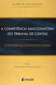 Livro A Competência Sancionatória do Tribunal de Contas. Contornos Constitucionais - Resumo, Resenha, PDF, etc.