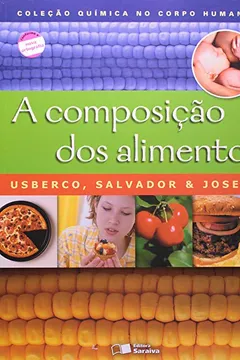 Livro A Composição Dos Alimentos - Coleção Química No Corpo Humano - Resumo, Resenha, PDF, etc.