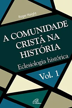 Livro A Comunidade Cristã na História - Volume 1 - Resumo, Resenha, PDF, etc.