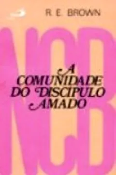 Livro A Comunidade Do Discípulo Amado - Resumo, Resenha, PDF, etc.