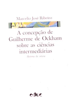 Capa do livro A Concepção De Guilherme De Ockham Sobre As Ciências Intermediarias