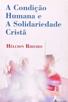 Capa do livro A Condição Humana e a Solidariedade Crista