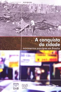 Livro A Conquista Da Cidade . Movimentos Populares Em Brasilia - Resumo, Resenha, PDF, etc.