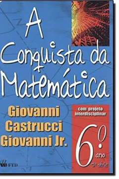Livro A Conquista Da Matemática - 6º Ano. 5ª Série - Resumo, Resenha, PDF, etc.