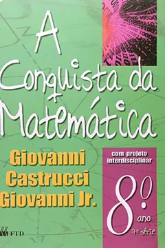 Livro A Conquista Da Matemática - 8º Ano. 7ª Série - Resumo, Resenha, PDF, etc.