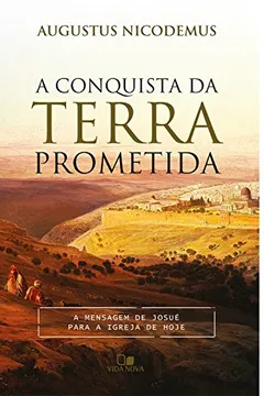 Livro A Conquista da Terra Prometida. A Mensagem de Josué Para a Igreja de Hoje - Resumo, Resenha, PDF, etc.