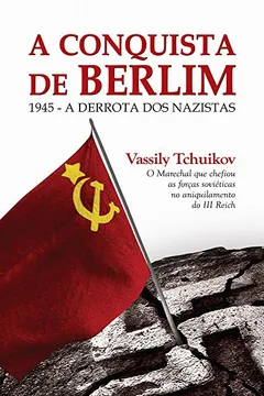 Livro A Conquista de Berlim - Resumo, Resenha, PDF, etc.