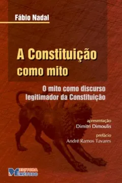 Capa do livro A Constituicao Como Mito - O Mito Como Discurso Legitimador Da Constituicao