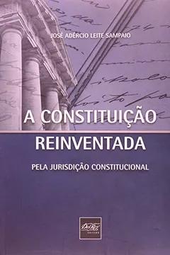 Livro A Constituição Reinventada Pela Jurisdição Constitucional - Resumo, Resenha, PDF, etc.