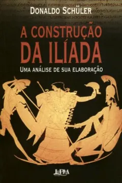 Livro A Construção Da Ilíada - Resumo, Resenha, PDF, etc.
