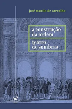 Livro A Construção da Ordem e Teatro das Sombras - Resumo, Resenha, PDF, etc.