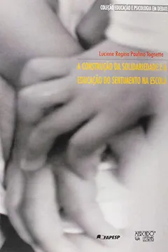 Capa do livro A Construção Da Solidariedade E A Educação Do Sentimento Na Escola