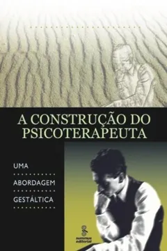 Livro A Construção do Psicoterapeuta - Resumo, Resenha, PDF, etc.
