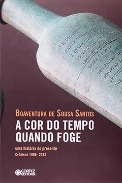 Livro A Cor do Tempo Quando Foge. Uma História do Presente Crônicas 1986-2013 - Resumo, Resenha, PDF, etc.