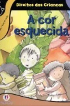 Livro A Cor Esquecida - Coleção Direito das Crianças - Resumo, Resenha, PDF, etc.