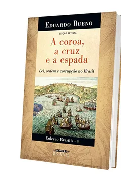 Livro A Coroa, a Cruz e a Espada. Lei, Ordem e Corrupção no Brasil - Resumo, Resenha, PDF, etc.