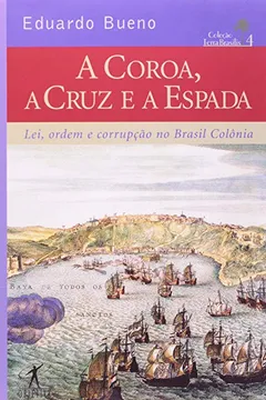 Capa do livro A Coroa, Cruz E A Espada - Coleção Terra Brazilis. Volume IV