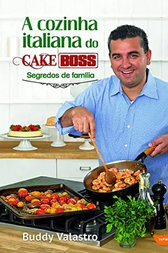 Livro A Cozinha Italiana do Cake Boss. Segredos de Família - Resumo, Resenha, PDF, etc.