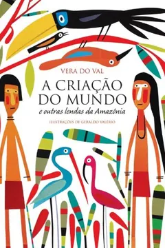 Livro A Criação do Mundo e Outras Lendas da Amazônia - Resumo, Resenha, PDF, etc.