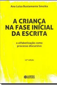 Livro A Criança na Fase Inicial da Escrita. A Alfabetização Como Processo Discursivo - Resumo, Resenha, PDF, etc.