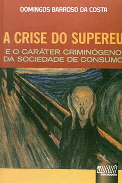 Livro A Crise do Supereu. E o Caráter Criminógeno da Sociedade de Consumo - Resumo, Resenha, PDF, etc.