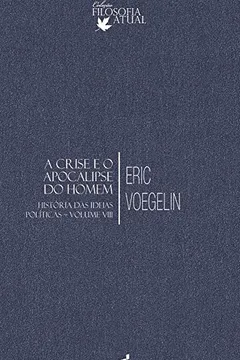 Livro A Crise e o Apocalipse do Homem: História das Ideias Políticas (Volume 8) - Resumo, Resenha, PDF, etc.