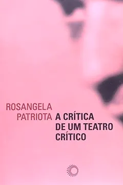 Livro A Crítica de Um Teatro Crítico - Resumo, Resenha, PDF, etc.