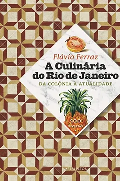 Livro A Culinária do Rio de Janeiro da Colônia à Atualidade - Resumo, Resenha, PDF, etc.