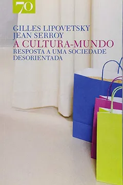 Livro A Cultura Mundo. Resposta a Uma Sociedade Desorientada - Resumo, Resenha, PDF, etc.