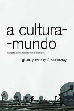 Livro A Cultura-Mundo. Resposta a Uma Sociedade Desorientada - Resumo, Resenha, PDF, etc.