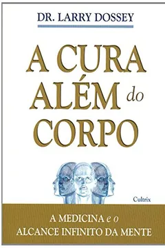 Livro A Cura Além do Corpo - Resumo, Resenha, PDF, etc.