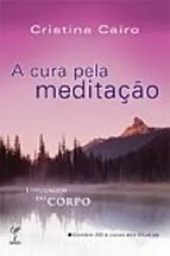 Livro A Cura Pela Meditação - Resumo, Resenha, PDF, etc.