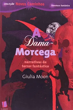 Livro A Dama Morcega. Narrativas de Terror Fantástico - Coleção Novos Caminhos - Resumo, Resenha, PDF, etc.