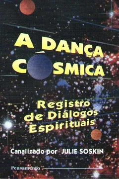 Livro A Dança Cósmica. Registro De Diálogos Espirituais - Resumo, Resenha, PDF, etc.