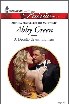 Livro A Decisão de Um Homem - Coleção Harlequin Paixão. Número 401 - Resumo, Resenha, PDF, etc.