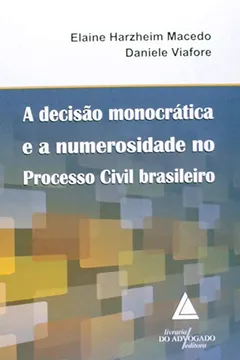 Livro A Decisão Monocrática e a Numerosidade no Processo Civil Brasileiro - Resumo, Resenha, PDF, etc.