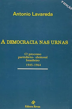 Livro A Democracia Nas Urnas - O Processo Partidario-Eleitoral Brasileiro 1945-1964 - Resumo, Resenha, PDF, etc.